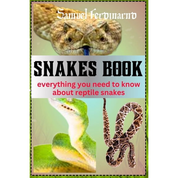 Snakes Book: Everything You Need To Know About Reptile Snakes, (Paperback)