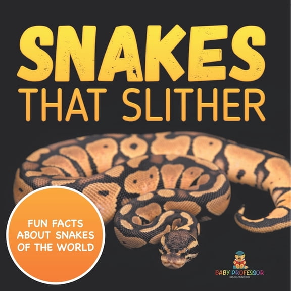 Snakes That Slither: Fun Facts About Snakes of The World, (Paperback)