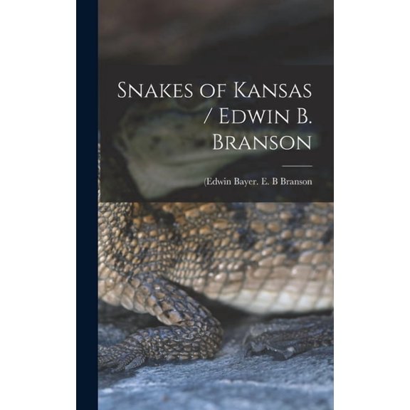 Snakes of Kansas / Edwin B. Branson, (Hardcover)