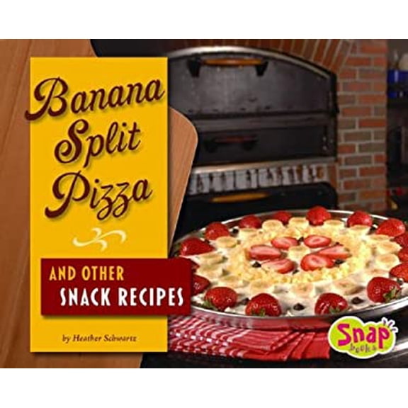 Pre-Owned Banana Split Pizza and Other Snack Recipes (Hardcover) 1429613394 9781429613392