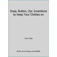 thumbnail image 1 of Pre-Owned Snap, Button, Zip: Inventions to Keep Your Clothes on (Paperback) 0064461068 9780064461061, 1 of 1
