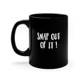 thumbnail image 1 of "Snap Out of It" 11oz Black Mug, 1 of 4
