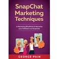 thumbnail image 1 of SnapChat Marketing Techniques: A Marketing BluePrint to Monetize your Followers on SnapChat, (Paperback), 1 of 1