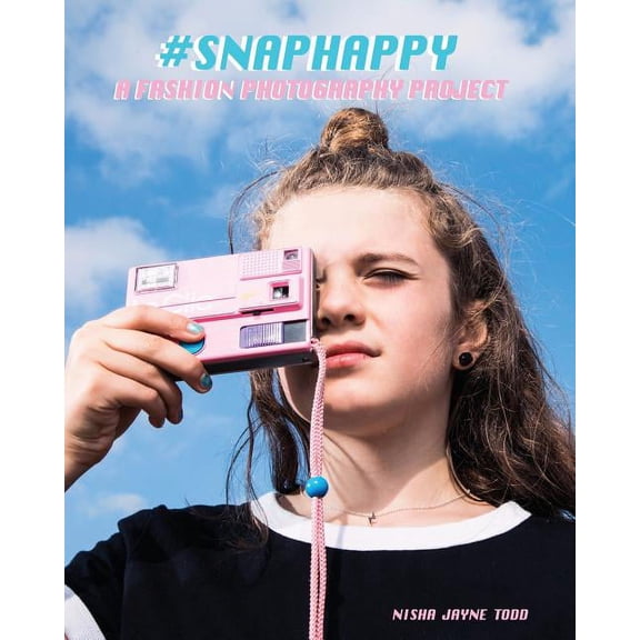 Snaphappy Snaphappy: A Fashion Photography Project, Book 1, (Paperback)