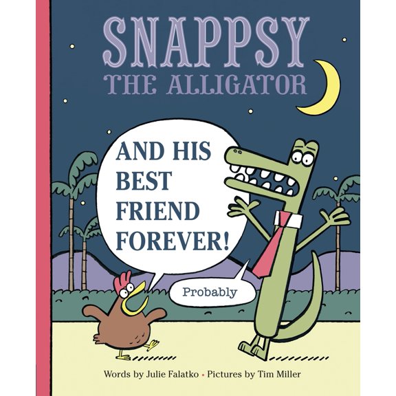 Pre-Owned Snappsy the Alligator and His Best Friend Forever (Probably), (Hardcover)