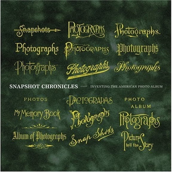 Pre-Owned Snapshot Chronicles: Inventing the American Photo Album (Hardcover) 1568985576 9781568985572