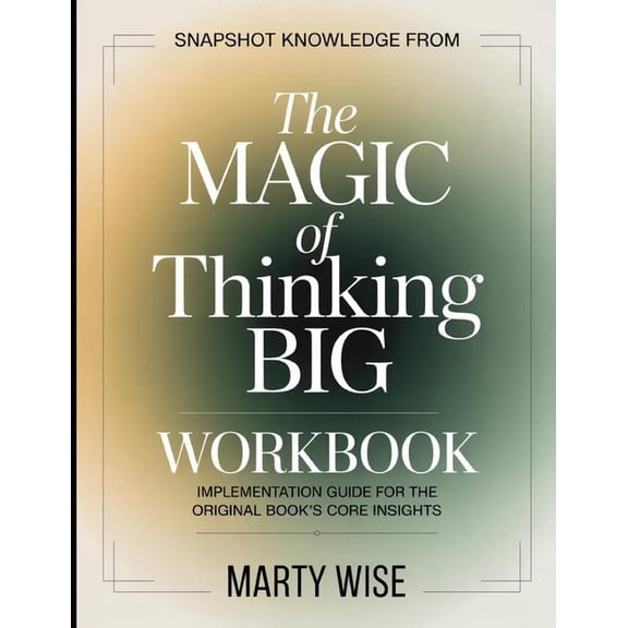 Snapshot Knowledge From The Magic of Thinking Big: Implementation Guide for the Core Insights, (Paperback)