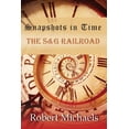 thumbnail image 1 of Snapshots In Time : The S&G Railroad (Paperback), 1 of 1