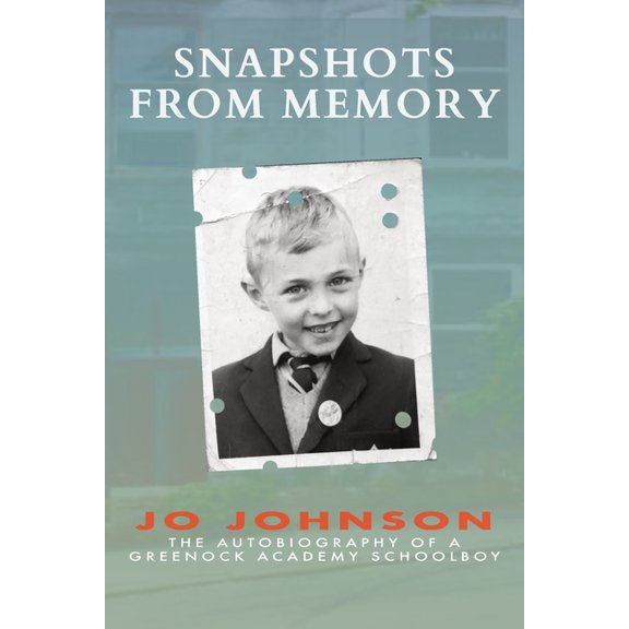 Snapshots from Memory: The Autobiography of a Greenock Academy Schoolboy, (Paperback)