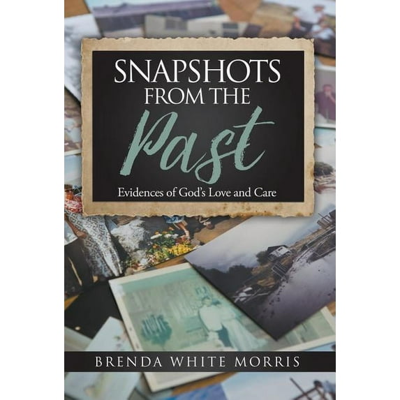 Snapshots from the Past: Evidences of God's Love and Care
