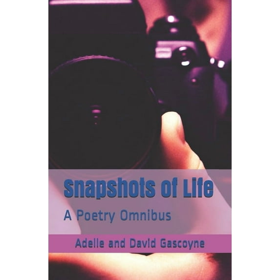 Snapshots of life : A Poetry Omnibus (Paperback)