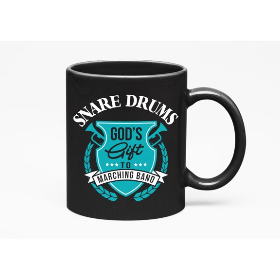 Snare Drums God's Gift To Marching Band. Artful, Crafty, Melodic Or Musically Inclined, Black 11oz Ceramic Mug