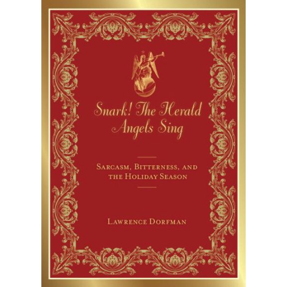 Pre-Owned Snark! the Herald Angels Sing: Sarcasm, Bitterness and the Holiday Season (Paperback) 1616084227 9781616084226