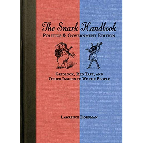 Pre-Owned The Snark Handbook: Politics and Government Edition: Gridlock, Red Tape, and Other Insults to We the People (Snark Series) Paperback