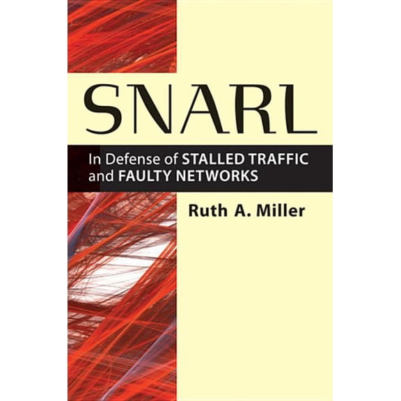 Snarl: In Defense of Stalled Traffic and Faulty Networks, (Hardcover)