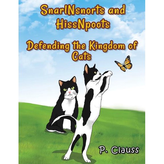 SnarlNsnorts and HissNpoots: Defending the Kingdom of Cats, (Paperback)