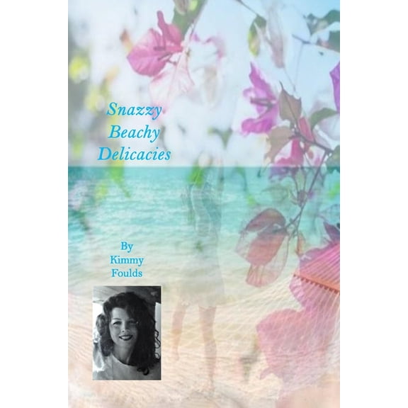 Snazzy Beachy Delicacies: Fancy Practical Tips For Safe Salt Aqua, Fun And Sun, (Paperback)