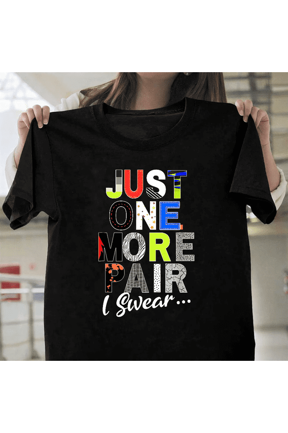 Sneaker Head Just One More Pair Sneakerhead Graphic Collector Unisex T-Shirt, for men & women, up to size 5XL.