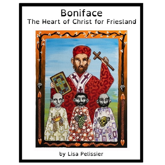 Sneakerblossom Stories of the Early Chur Boniface: The Heart of Christ for Friesland, (Paperback)