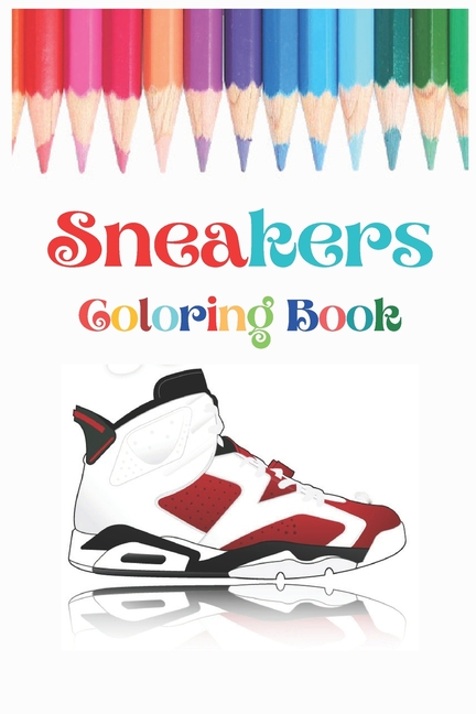 Sneakerhead coloring book:: Coloring Book For Kids & Adults (Paperback ...