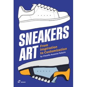 Sneakers Art: From Inspiration to Customization, (Paperback)