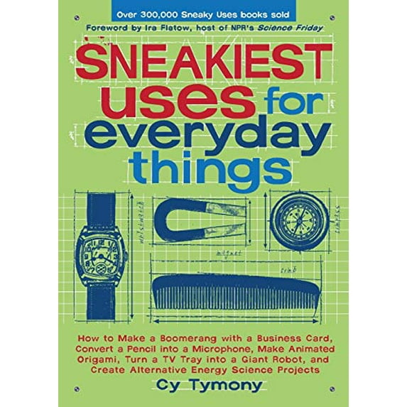 Pre-Owned Sneakiest Uses for Everyday Things: How to Make a Boomerang with a Business Card, Convert a Pencil into a Microphone and more (Paperback) 0740768743 9780740768743