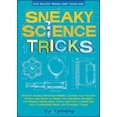 thumbnail image 1 of Sneaky Books: Sneaky Science Tricks : Perform Sneaky Mind-Over-Matter, Levitate Your Favorite Photos, Use Water to Detect Your Elevation (Series #7) (Paperback), 1 of 1