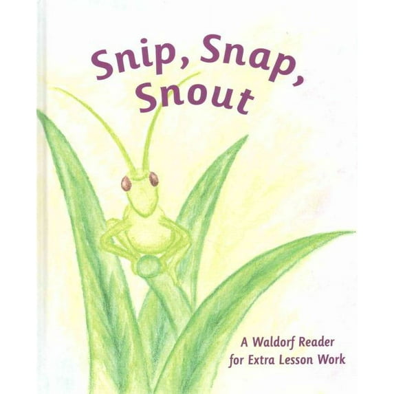 Snip Snap Snout!: A Waldorf Reader for Third Grade Extra Lesson Work (Hardcover)