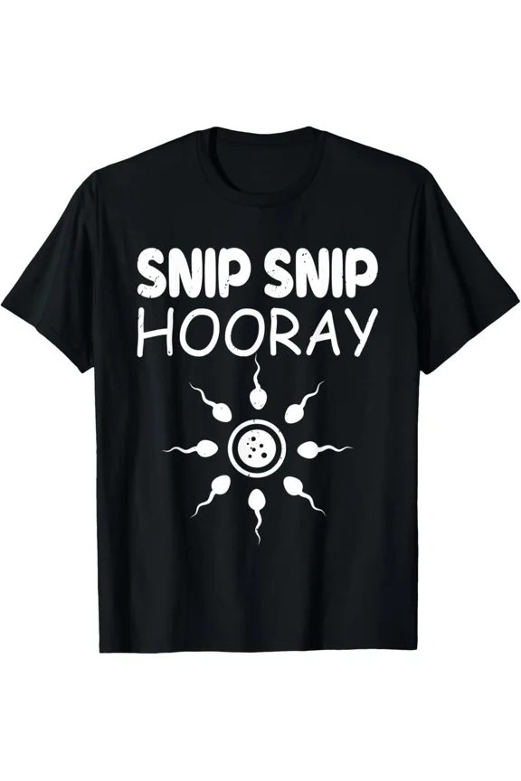 Snip Snip Hooray Vasectomy Post Operation Funny Gag Humor Unisex T-Shirt H49913, up to size 5XL