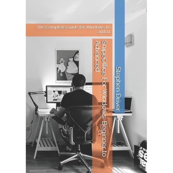 SnipeOffice For Windows: Beginner to Advanced: The Complete Guide for Windows 10 and 11, (Paperback)