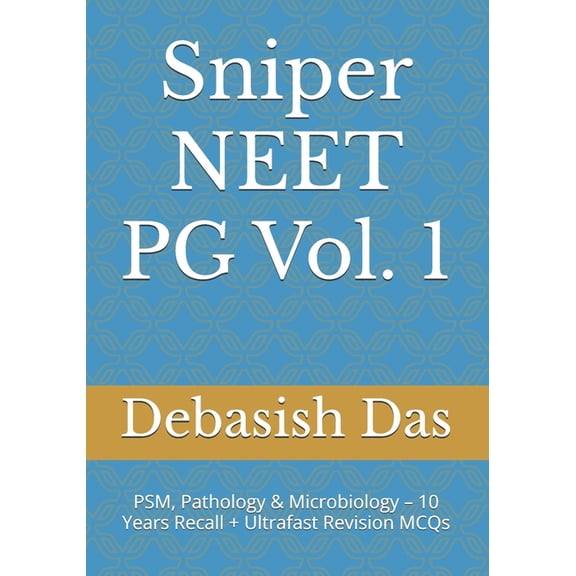 Sniper NEET PG Vol. 1: PSM, Pathology & Microbiology - 10 Years Recall + Ultrafast Revision MCQs, (Paperback)