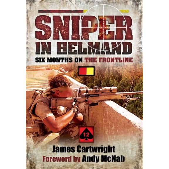 Sniper in Helmand: Six Months on the Frontline (Paperback) by James Cartwright, Andy McNab