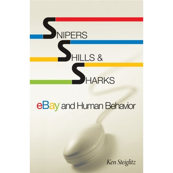 Pre-Owned Snipers, Shills, and Sharks: Ebay and Human Behavior (Hardcover) 0691127131 9780691127132
