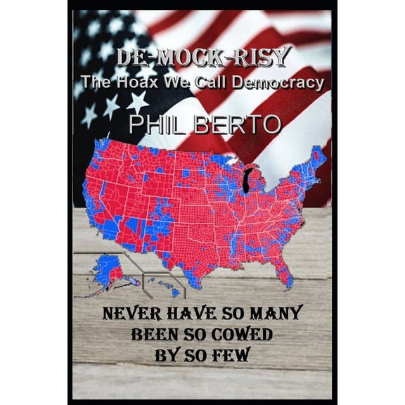 Snippets: De-Mock-Risy: The Hoax We Call Democracy (Paperback)