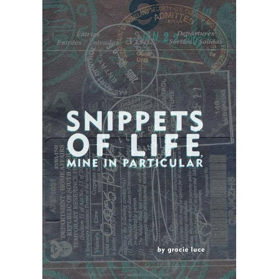 Snippets of life, Mine in Particular (Hardcover) by Gracie Luce