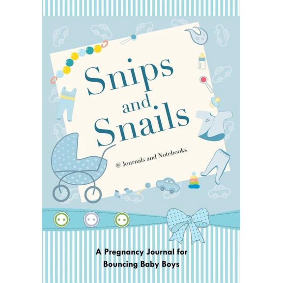 Snips and Snails: A Pregnancy Journal for Bouncing Baby Boys (Paperback)
