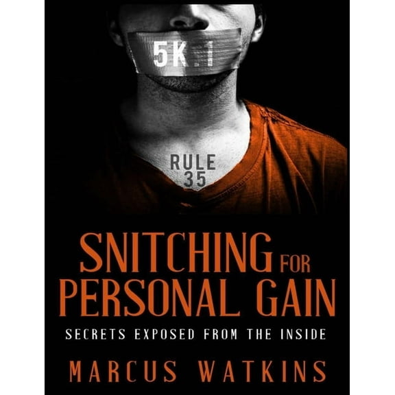 Snitching For Personal Gain: Secrets Exposed From the Inside (Paperback)
