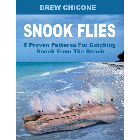 Snook Flies: 8 Proven Patterns For Catching Snook From The Beach (Paperback)