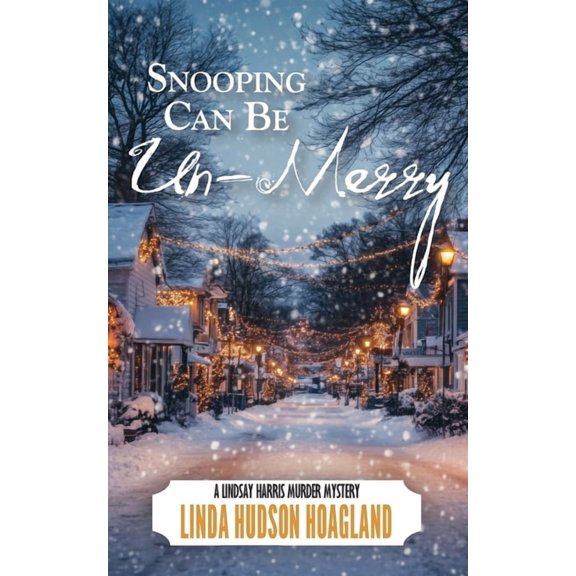 Snooping Can Be Un-Merry: A Lindsay Harris Murder Mystery, (Paperback)