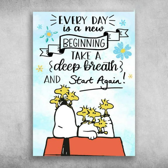 Snoopy And Woodstock - Every Day Is A New Beginning, Take A Deep Breath, And Start Again 16 x 24 Inch Poster