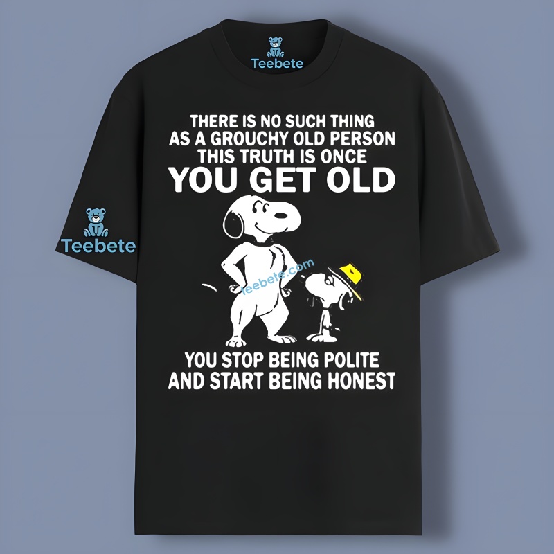 Snoopy Dog You Get Old You Stop Being Polite Shirt Meme