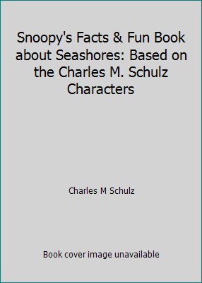 Pre-Owned Snoopy's Facts \u0026 Fun Book about Seashores: Based on the Charles M. Schulz Characters (Hardcover) 0394842987 9780394842981