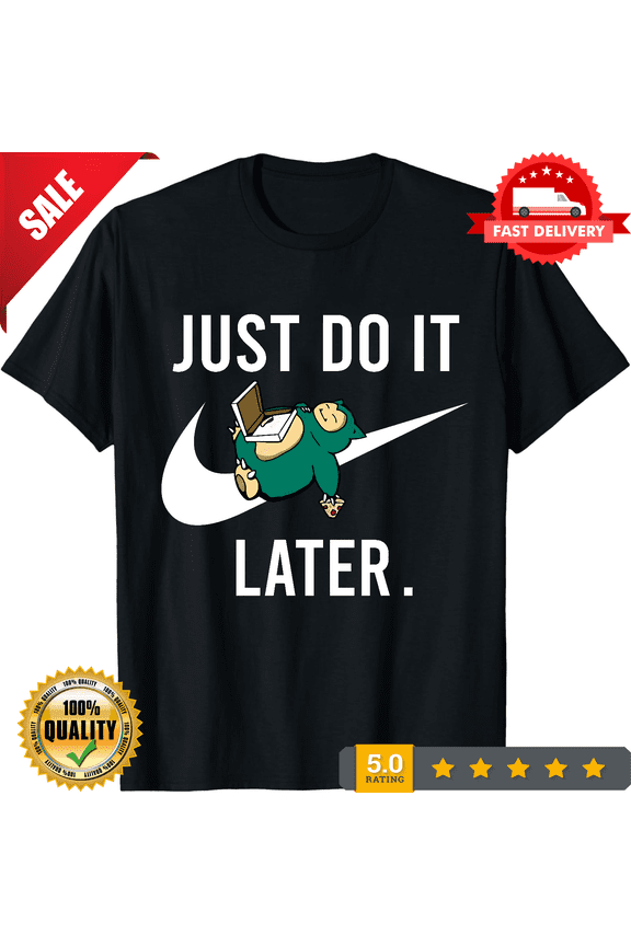 Snorlax Just Do It Later Shirt, ULTRA LIMITED-TH68515