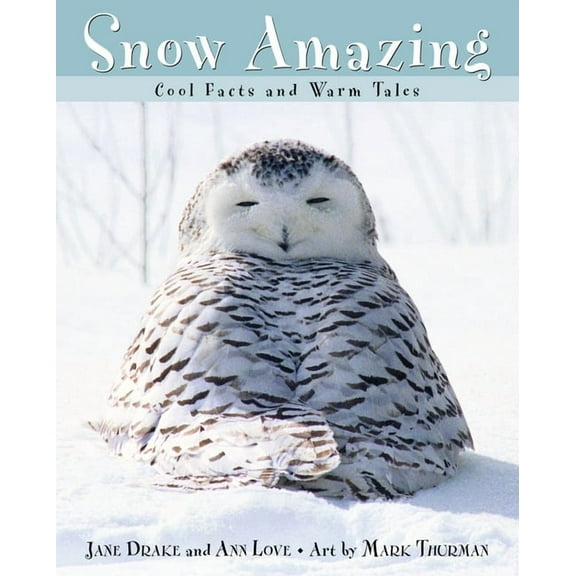 Snow Amazing : Cool Facts and Warm Tales