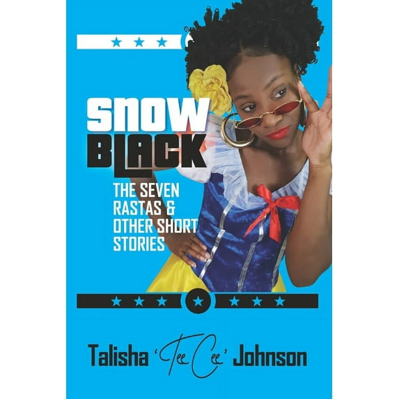 Snow Black, the Seven Rastas & Other Short Stories: Second Edition