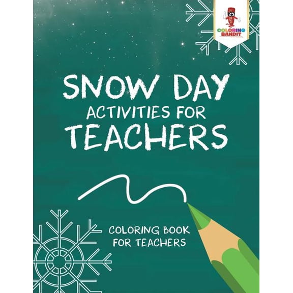 Snow Day Activities for Teachers: Coloring Book for Teachers, (Paperback)
