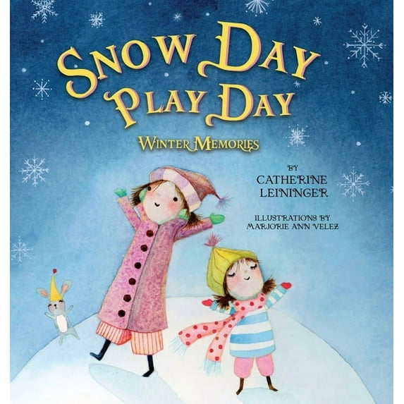 Snow Day Play Day: Winter Memories, (Hardcover)