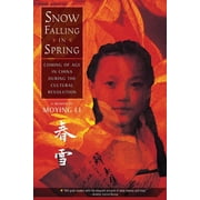 MOYING LI Snow Falling in Spring: Coming of Age in China During the Cultural Revolution (Paperback)