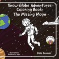 thumbnail image 1 of Snow Globe Adventures Coloring Book: The Missing Moon, (Paperback), 1 of 1