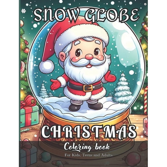 Snow Globe Christmas Coloring Book for Kids, Teens and Adults: 24 simple images to Stress Relief and Relaxing Coloring, (Paperback)